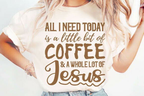 All I Need Today Christian Quote PNG for T-Shirt Designs