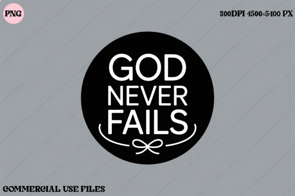 God Never Fails Christian Faith SVG for T-Shirt Designs