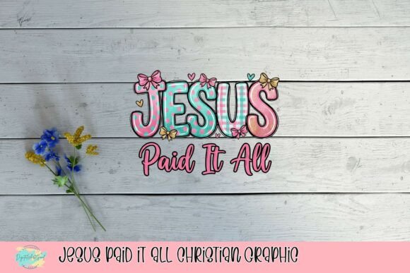 Jesus Paid It All Christian Graphic & T-Shirt Designs